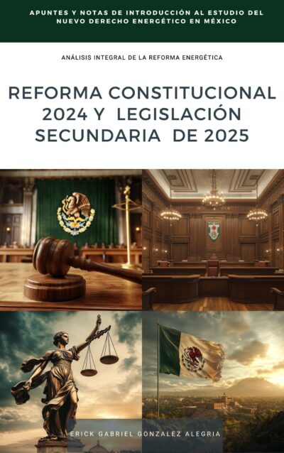 📘 Introducción General a la Legislación Secundaria en Materia Energética (2025): Fundamentos, estructura y objetivos de la reforma 🔍⚡