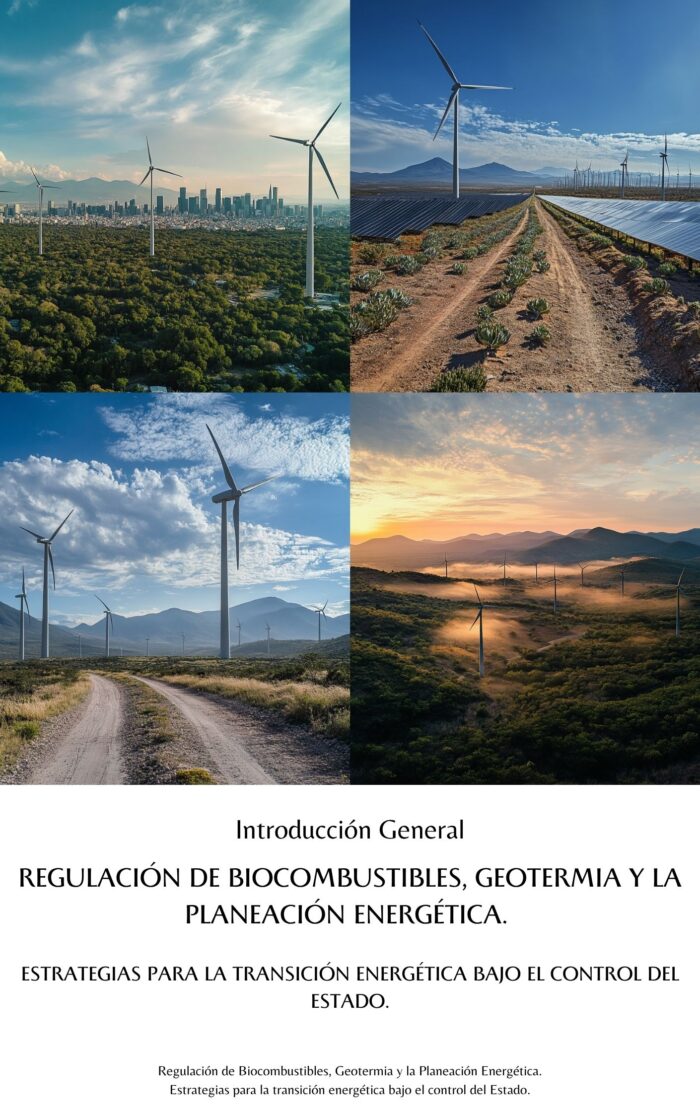 📒 Regulación de Biocombustibles, Geotermia y la Planeación Energética: Estrategias para la transición energética bajo el control del Estado 🌱⚡🏛️